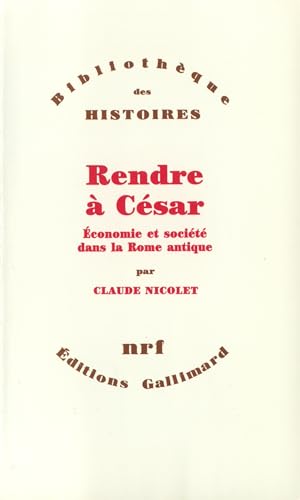 Rendre à César. Economie et Société Dans La Rome Antique