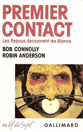 Stock image for Premier contact les Papous dcouvrent les Blancs: LES PAPOUS DECOUVRENT LES BLANCS (AU VIF DU SUJET) for sale by GF Books, Inc.