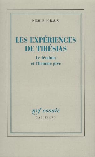 Imagen de archivo de Les expe?riences de Tire?sias: Le fe?minin et l'homme grec (NRF essais) (French Edition) a la venta por Alplaus Books