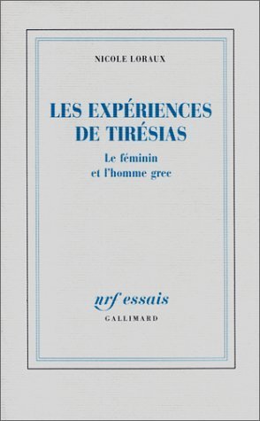 Stock image for Les expe?riences de Tire?sias: Le fe?minin et l'homme grec (NRF essais) (French Edition) for sale by Alplaus Books