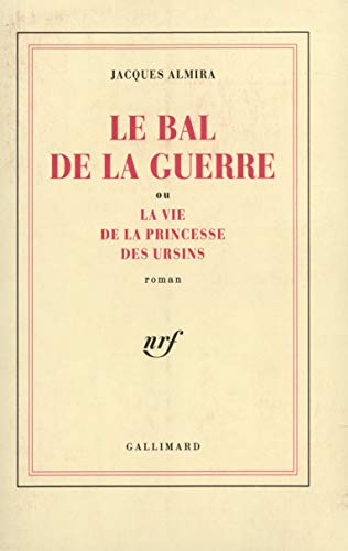 Beispielbild fr Le Bal de la guerre ou La vie de la princesse des Ursins zum Verkauf von Ammareal