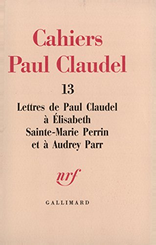 Lettres Ã: Ã‰lisabeth Sainte-Marie Perrin et Ã  Audrey Parr (9782070718504) by Claudel, Paul