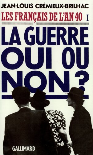 Beispielbild fr Les Franais de l'an 40. Tome 1. La guerre, oui ou non ? zum Verkauf von medimops