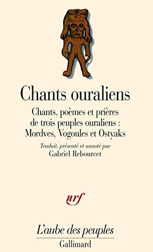 9782070719792: Chants ouraliens: Chants, pomes et prires de trois peuples ouraliens : Mordves, Vogoules et Ostyaks