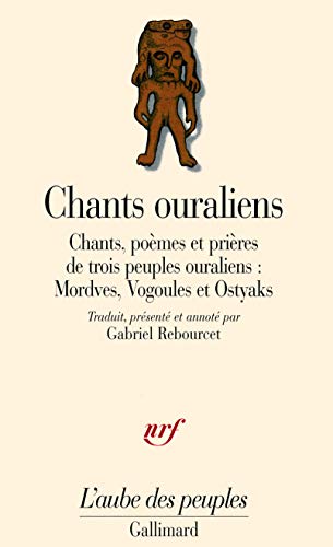 Chants ouraliens: Chants, poÃ¨mes et priÃ¨res de trois peuples ouraliens : Mordves, Vogoules et Ostyaks (9782070719792) by Anonymes