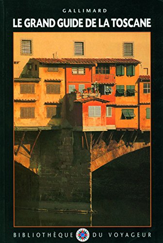 9782070720576: Le Grand guide de la Toscane (BIBLIOTHEQUE DU VOYAGEUR) (French Edition)