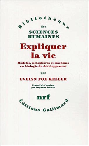 Beispielbild fr Expliquer la vie: Modles, mtaphores et machines en biologie du dveloppement zum Verkauf von medimops