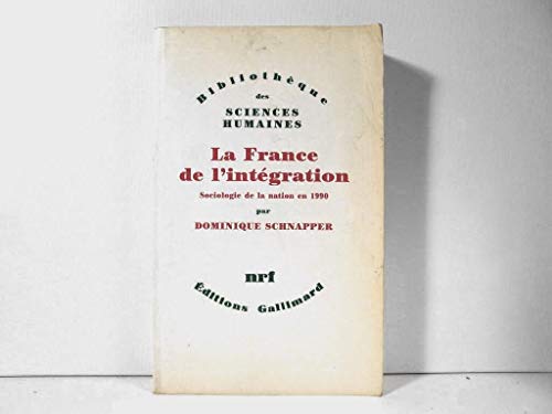 Beispielbild fr La France de l'intgration: Sociologie de la nation en 1990 zum Verkauf von Ammareal