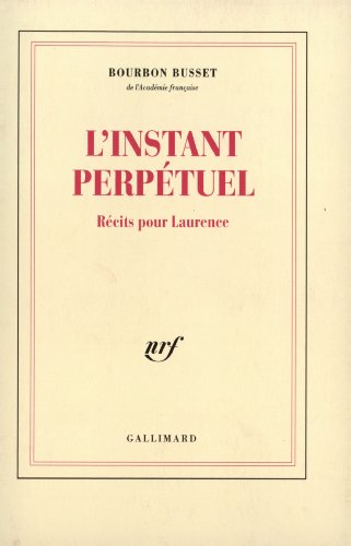 Imagen de archivo de L'Instant perp tuel: R cits pour Laurence [Paperback] Bourbon Busset,Jacques de a la venta por LIVREAUTRESORSAS