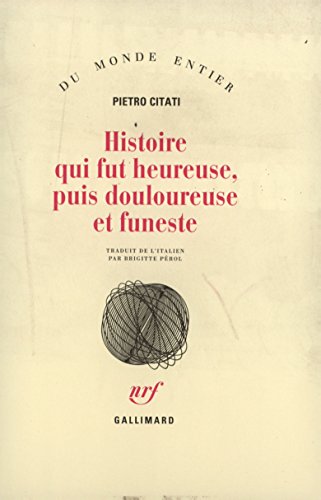 Stock image for Histoire qui fut heureuse, puis douloureuse et funeste [Paperback] Citati, Pietro for sale by LIVREAUTRESORSAS