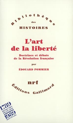 Beispielbild fr L'art de la libert: Doctrines et dbats de la Rvolution franaise zum Verkauf von BURISBOOKS