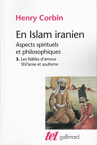 Beispielbild fr En Islam Iranien - Tome III: Les Fideles d'Amour, Shi'isme et Soufisme (French Edition) zum Verkauf von Gallix