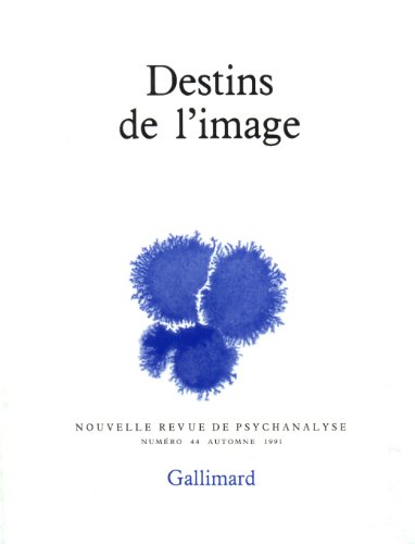 Nouvelle Revue de psychanalyse no 44 : Destins de l'image - Collectif