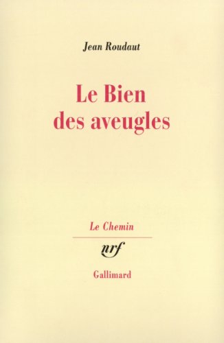 Le Bien des aveugles: Fiction critique (9782070726288) by Roudaut, Jean