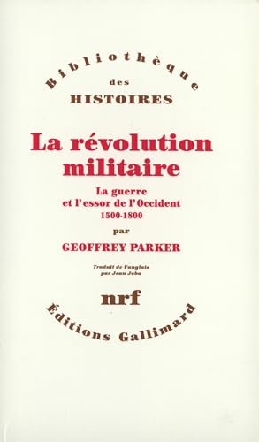 La rÃ©volution militaire: La guerre et l'essor de l'Occident, 1500-1800 (9782070726578) by Parker, Geoffrey