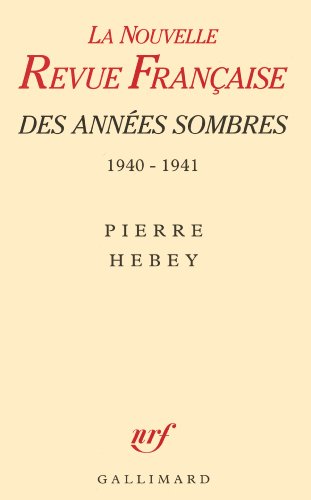 9782070726981: La NRF des annes sombres: Juin 1940 - Juin 1941. Des intellectuels  la drive