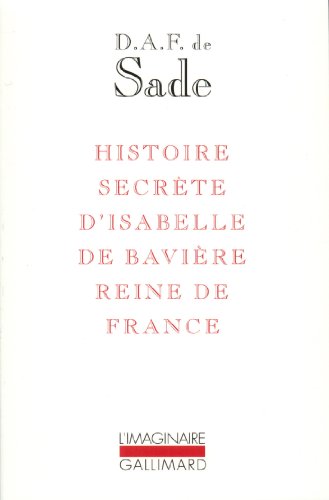 Beispielbild fr Histoire secr te d'Isabelle de Bavi re, reine de France [Mass Market Paperback] Sade,D.A.F. de zum Verkauf von LIVREAUTRESORSAS