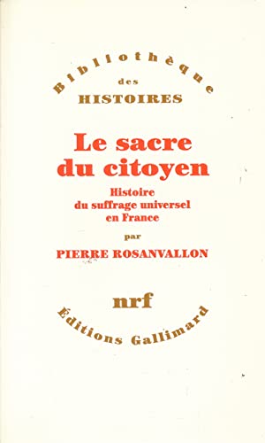 Beispielbild fr Le sacre du citoyen: Histoire du suffrage universel en France zum Verkauf von Ludilivre Photobooks