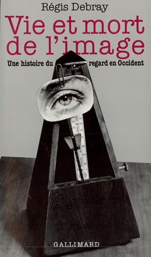 Vie et mort de l'image: Une histoire du regard en Occident (9782070728169) by Debray, RÃ©gis