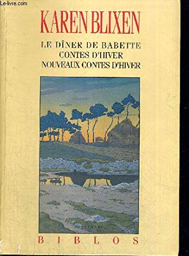 Le DÃ®ner de Babette - Contes d'hiver - Nouveaux contes d'hiver (9782070729791) by Blixen, Karen