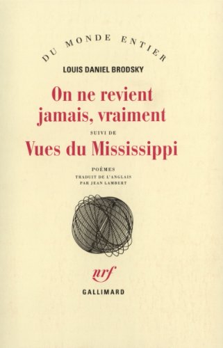 On ne revient jamais, vraiment/vues du mississipi (9782070730025) by Louis Daniel Brodsky