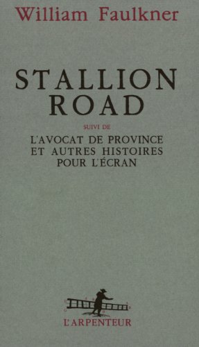 Stallion Road / L'Avocat de province et autres histoires pour l'Ã©cran (9782070730384) by Faulkner, William