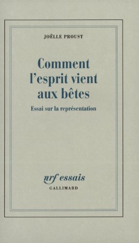 Comment l'esprit vient aux bÃªtes: Essai sur la reprÃ©sentation (9782070731312) by Proust, JoÃ«lle