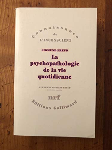 Beispielbild fr La psychopathologie de la vie quotidienne: Sur l'oubli, le lapsus, le geste manqu, la superstition et l'erreur zum Verkauf von Ammareal