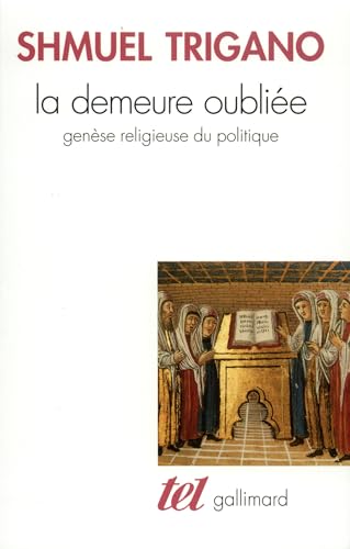 Beispielbild fr La Demeure oublie: Gense religieuse du politique Trigano,Shmuel zum Verkauf von e-Libraire