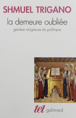 Stock image for La Demeure oublie: Gense religieuse du politique Trigano,Shmuel for sale by e-Libraire