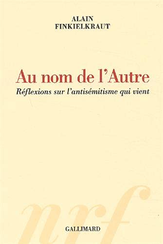 Stock image for Au nom de l'Autre : Rflexions sur l'antismitisme qui vient for sale by Better World Books