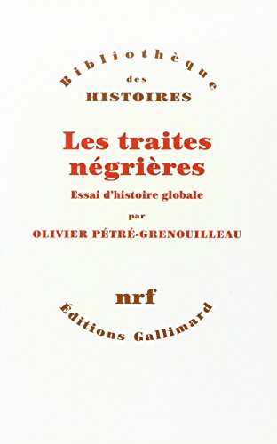 Beispielbild fr Les traites ngrires : Essai d'histoire globale zum Verkauf von medimops