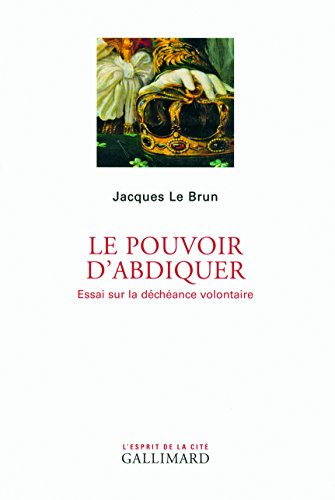 Stock image for Le pouvoir d'abdiquer: Essai sur la d ch ance volontaire (L'esprit de la cit ) for sale by WorldofBooks