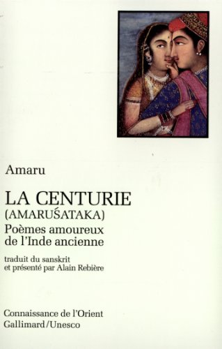 Stock image for La centurie (Amarusataka) Pomes amoureux de l'Inde ancienne for sale by ARTLINK