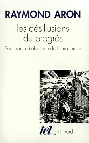 Les DÃ©sillusions du progrÃ¨s: Essai sur la dialectique de la modernitÃ© (9782070736287) by Aron, Raymond