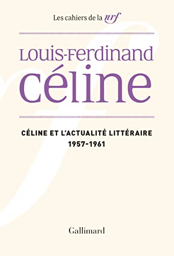 CÃ©line et l'actualitÃ© littÃ©raire: (1957-1961) (9782070736690) by CÃ©line, Louis-Ferdinand