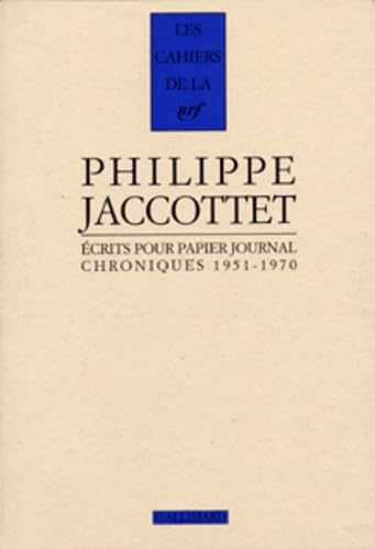 Ã‰crits pour papier journal: Chroniques (1951-1970) (9782070738236) by Jaccottet, Philippe