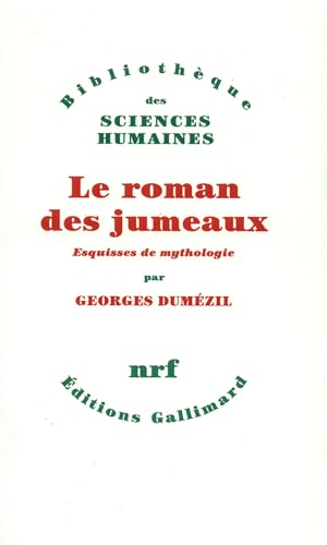 Le roman des jumeaux et autres essais: Vingt-cinq esquisses de mythologie (76-100) (9782070738540) by DumÃ©zil, Georges