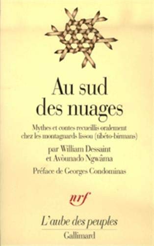 Au sud des nuages : Mythes et contes recueillis oralement chez les montagnards lissou (tibéto-birmans) - William Dessaint, Avounado Ngwâma et Georges Condominas