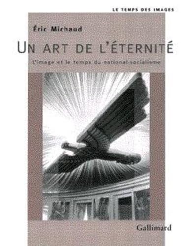 9782070739158: Un art de l'ternit: L'image et le temps du national-socialisme