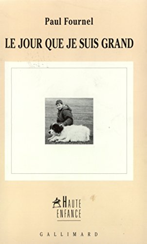 Stock image for Le jour que je suis grand: Relation sur le motif d'un s jour dans le village de Botiza, Roumanie, effectu en compagnie de mon fils Valentin  . et de quelques souvenirs qui s'ensuivirent [Paperback] Fournel,Paul for sale by LIVREAUTRESORSAS