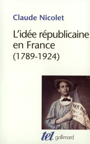 Beispielbild fr L'ide rpublicaine en France: Essai d'histoire critique (1789-1924) zum Verkauf von Gallix