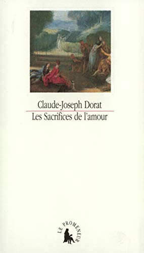 Sacrifices de l'amour ou Lettres de la vicomtesse de Senanges, et du chevalier de Versenai - Dorat,Claude-Joseph