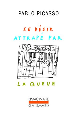 Le dÃ©sir attrapÃ© par la queue (9782070741649) by Picasso, Pablo