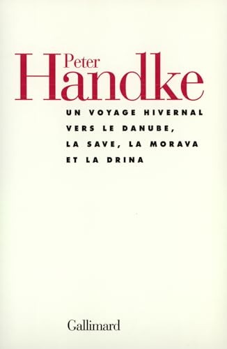 Un voyage hivernal vers le Danube, la Save, la Morava et la Drina (9782070745708) by Handke, Peter