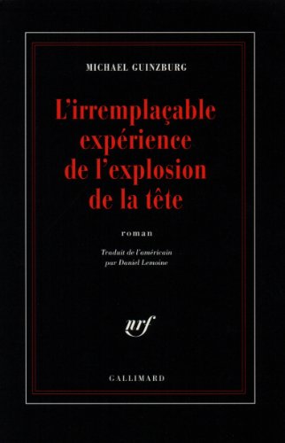L'irremplaÃ§able expÃ©rience de l'explosion de la tÃªte (9782070746507) by Guinzburg, Michael