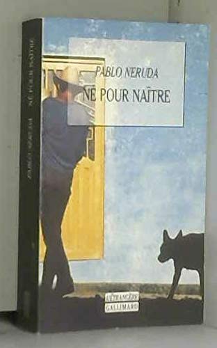 NÃ© pour naÃ®tre (L'ETRANGERE) (9782070746897) by Pablo Neruda