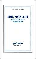 Beispielbild fr Job, Mon Ami : Promesses Du Bonheur Et Fatalit Du Mal zum Verkauf von RECYCLIVRE