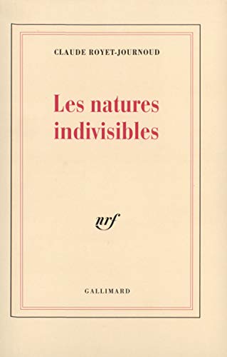 Les Natures indivisibles (9782070748686) by Royet-Journoud, Claude