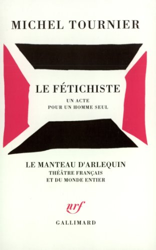 Le FÃ©tichiste: Un acte pour un homme seul (9782070748884) by Tournier, Michel